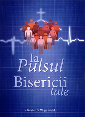 Ia pulsul bisericii tale