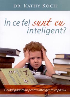 În ce fel sunt eu inteligent?