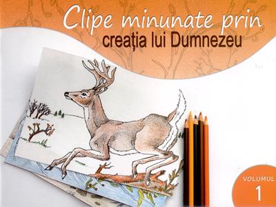Clipe minunate prin creaţia lui Dumnezeu (vol 1)