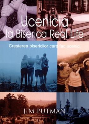 Ucenicia la Biserica Real Life. Creşterea bisericilor care fac ucenici.