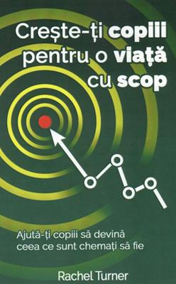 Creste-ti copiii pentru o viata cu scop