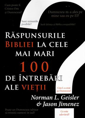 Raspunsurile Bibliei la cele mai mari 100 de intrebari ale vietii