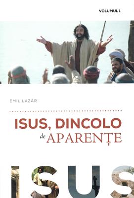 Isus, dincolo de aparențe, vol 1