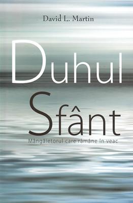 Duhul Sfânt - Mângâietorul care rămâne în veac