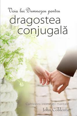 Voia lui Dumnezeu pentru dragostea conjugală