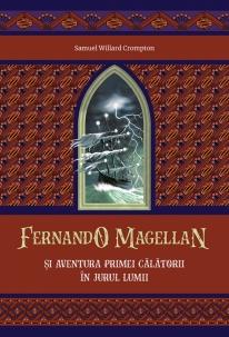 Fernando Magellan și aventura primei călătorii în jurul lumii