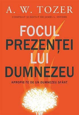 Focul prezenței lui Dumnezeu. Apropie-te de un Dumnezeu sfânt