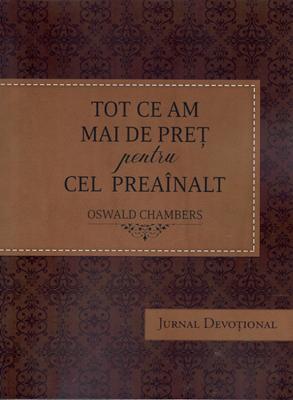 Tot ce am mai de pret pentru Cel Preainalt (Jurnal Devotional)