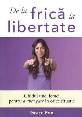 De la frică la libertate