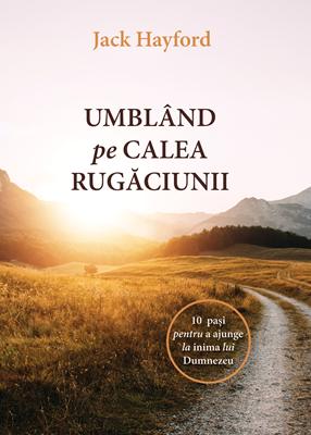 Umblând pe calea rugăciunii