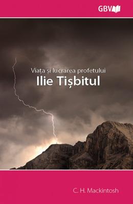 Viata si lucrarea profetului Ilie Tibisitul