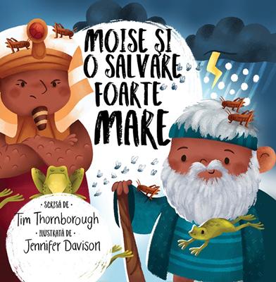 Moise si o salvare foarte mare (seria: cele mai frumoase istorisiri biblice)