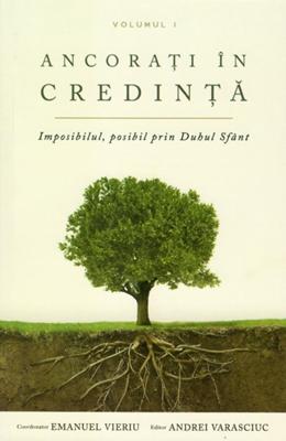 Ancorati in credinta - volumul 1