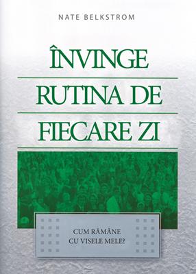Invinge rutina de fiecare zi -Nate Belkstrom