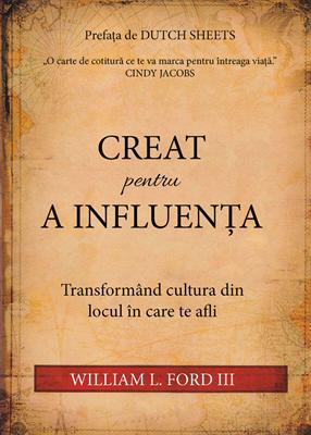 Creat pentru a influenta - William L. Ford III