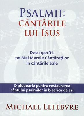 Psalmii: Cantarile lui Isus - Michael Lefebvre