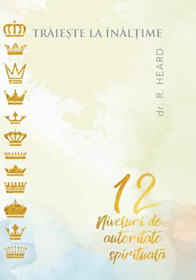 Traieste la inaltime - 12 niveluri de autoritate spirituala