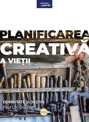 Planificarea creativa a vietii - Paul CH. Donders