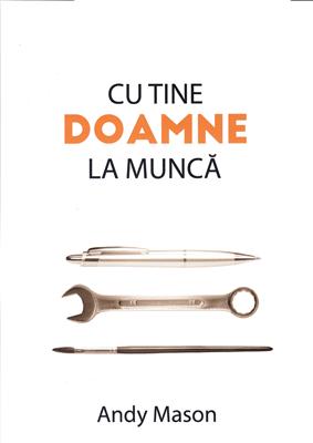 Cu Tine, Doamne la munca