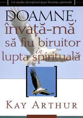 Doamne, invata-ma sa fiu biruitor in lupta spirituala