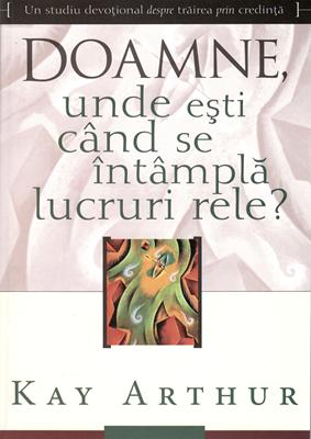 Doamne, unde esti cand se intampla lucruri rele?