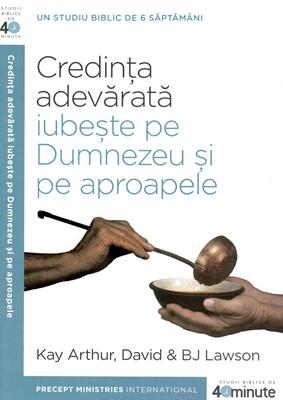 Credinta adevarata iubeste pe Dumnezeu si pe aproapele