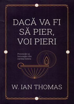 Daca va fi sa pier, voi pieri