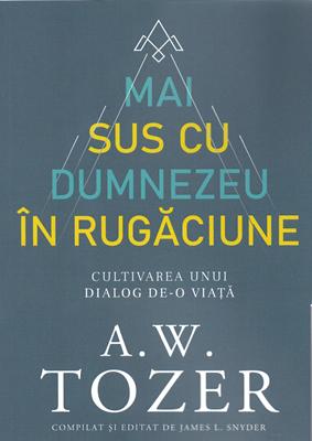 Mai sus cu Dumnezeu in rugaciune