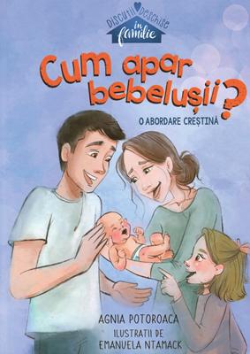 Cum apar bebelusii? - o abordare crestina
