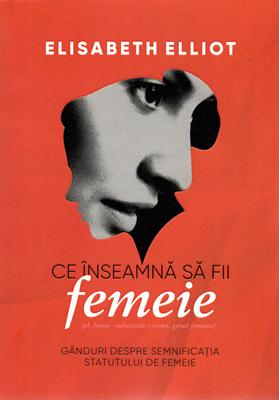 Ce înseamnă să fii femeie
