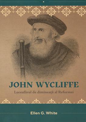 John Wycliffe - Luceafărul de dimineață al Reformei