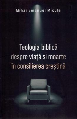 Teologia biblică despre viață și moarte în consilierea creștină