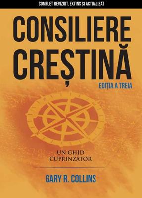 Consiliere crestina - un ghid cuprinzator, ediția a treia