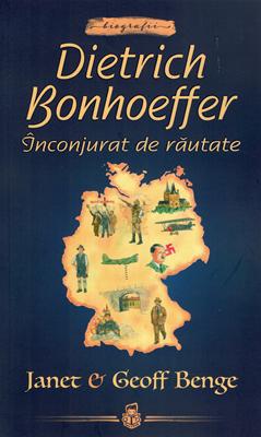Dietrich Bonhoeffer Înconjurat de răutate