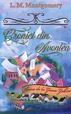 Cronici din Avonlea - Seria „Anne de la Green Gables” - vol. 10 (partea II)