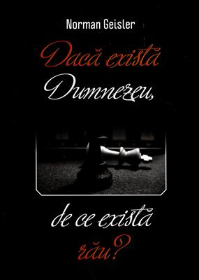 Dacă există Dumnezeu, de ce există rău?
