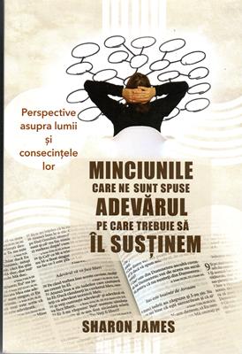 Minciuni care ne sunt spuse, adevarul pe care trebuie sa-l sustinem