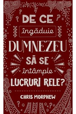 De ce inigaduie Dumnezeu sa se intample lucruri rele?