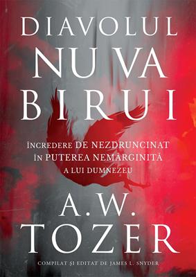 Diavolul nu va birui: Incredere de nezdruncinat in puterea nemarginita a lui Dumnezeu