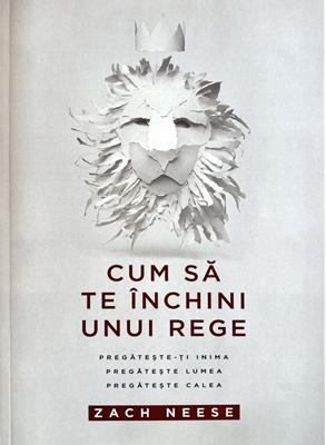 Cum să te închini unui Rege - Zach Neese