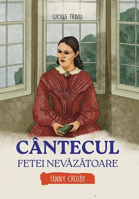 Cantecul fetei nevazatoare - Fanny Crosby