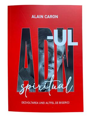ADN-ul Spiritual - dezvoltarea unei altfel de biserici