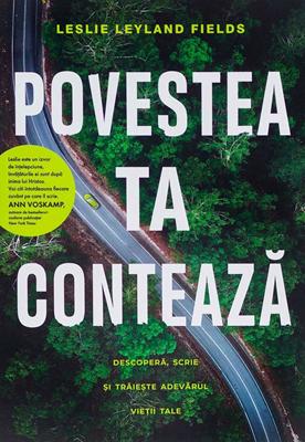 Povestea ta conteaza: Descopera, scrie si traieste adevarul vietii tale