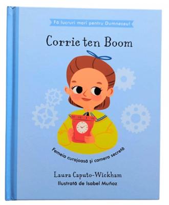 Corrie Ten Boom - Femeia curajoasa si camera secreta (seria Fa lucruri mari pentru Dumnezeu)
