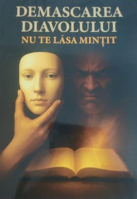 Demascarea diavolului: Nu te lasa mintit - Angelo Lingurar