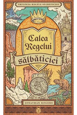Calea Regelui salbaticiei - SERIA Trilogia Regele salbaticiei, vol. 3