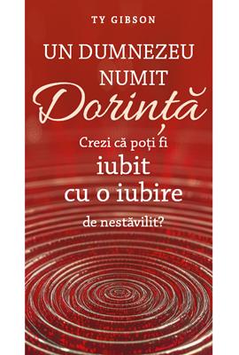 Un Dumnezeu numit Dorinta - Ty Gibson