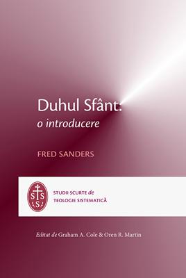 Duhul Sfant: o introducere - studii scurte de teologie sistematica