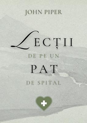 Lecții de pe un pat de spital – John Piper