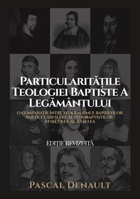 Particularitățile teologiei baptiste a legământului – Pascal Denault